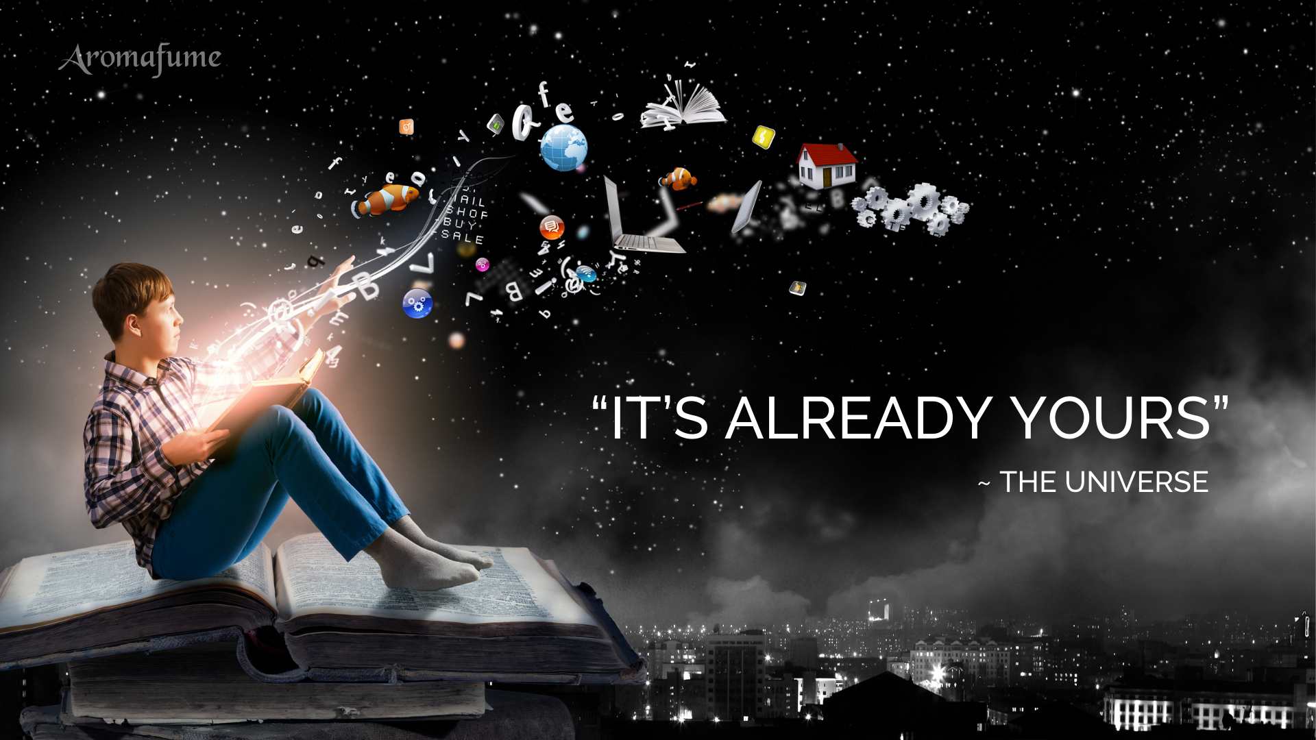 Boy visualizing his dreams with the quote "It's already yours ~The Universe" in the background